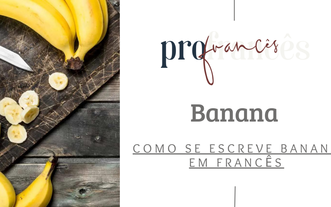 como se escreve banana em francês